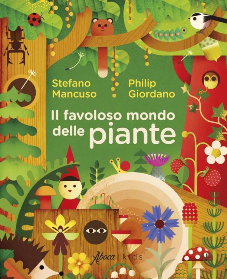 Il favoloso mondo delle piante – Stefano Mancuso, Philip Giordano